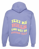 Text Me When You Get To ______(Custom Tetx)